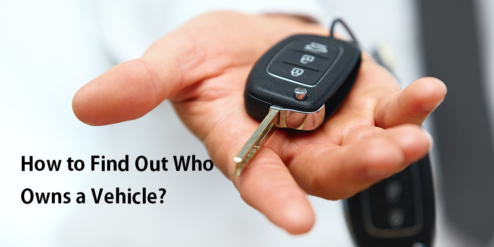 How to Find Out Who Owns a Vehicle?